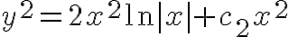 $y^2=2x^2\ln|x|+c_2x^2$